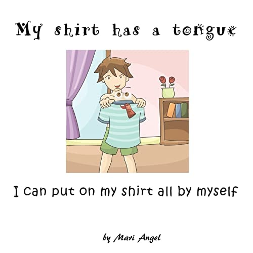 My Shirt Has a Tongue I Can Put on My Shirt All by Myself