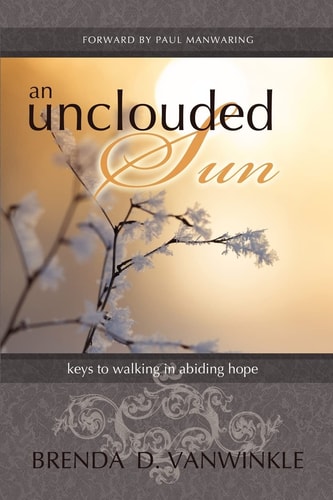 An Unclouded Sun Keys to Walking in Abiding Hope