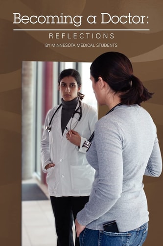 Becoming a Doctor Reflections: By Minnesota Medical Students