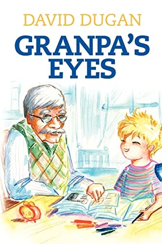 Granpa's Eyes A Biblical Approach to Practical Living Through Critical Thinking