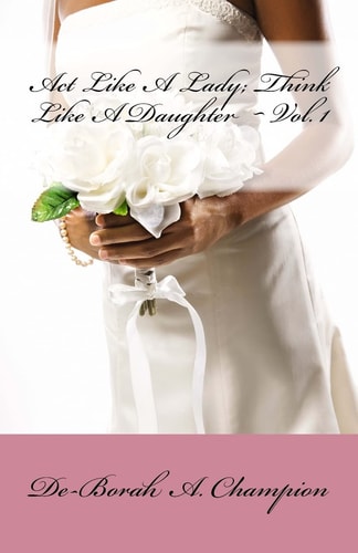 Act Like a Lady,Think Like a Daughter