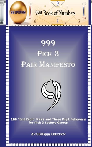 999 Pick 3 Pair Manifesto 100 "End Digit" Pairs and Three Digit Followers for Pick 3 Lottery Games
