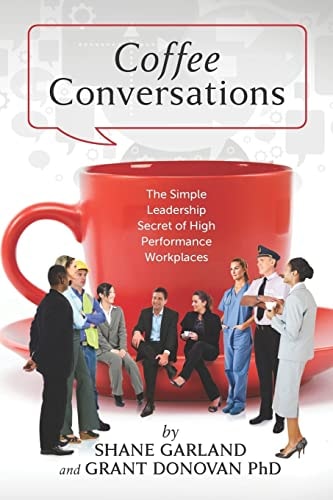 Coffee Conversations The Simple Leadership Secret of High Performance Workplaces
