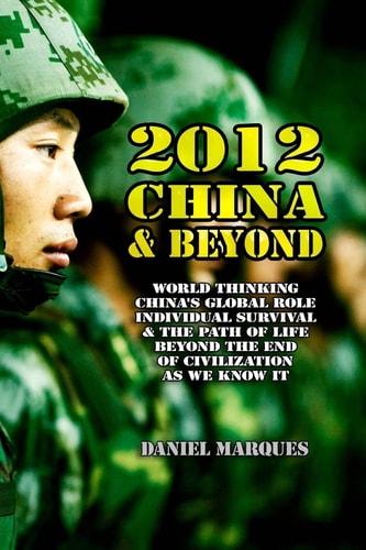2012, China and Beyond World Thinking, China's Global Role, Individual Survival and the Path of Life Beyond the End of Civilization as We Know It
