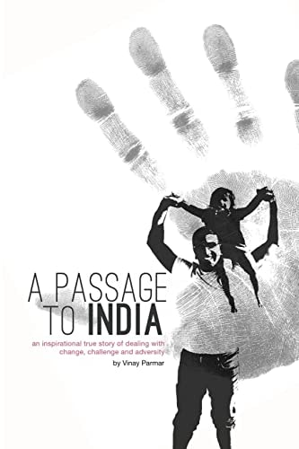 A Passage to India An Inspirational True Story of Dealing with Change, Challenge and Adversity.