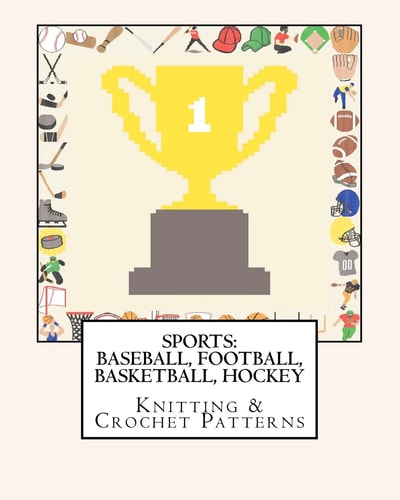 Sports BASEBALL, FOOTBALL, BASKETBALL, HOCKEY Knitting & Crochet Patterns