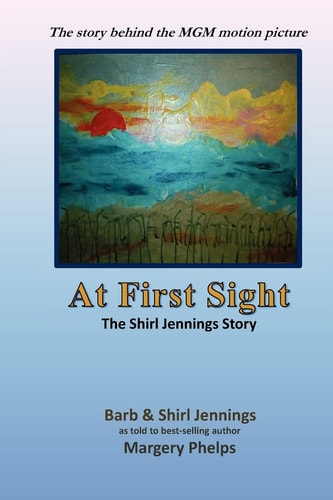 At First Sight, the Shirl Jennings Story The Story Behind the MGM Motion Picture
