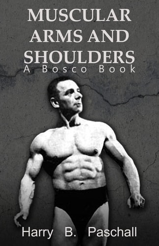Muscular Arms and Shoulders A Bosco Book