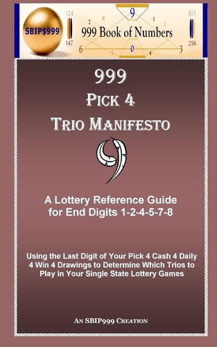 999 Pick 4 Trio Manifesto A Lottery Reference Guide for End Digits 1-2-4-5-7-8