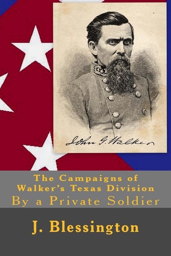 The Campaigns of Walker's Texas Division By a Private Soldier