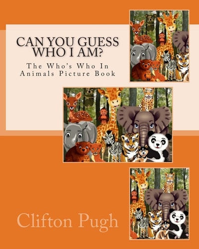 Can You Guess Who I Am? The Who's Who In Animals Picture Book