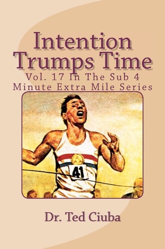 Intention Trumps Time Vol. 17 In The Sub 4 Minute Extra Mile Series