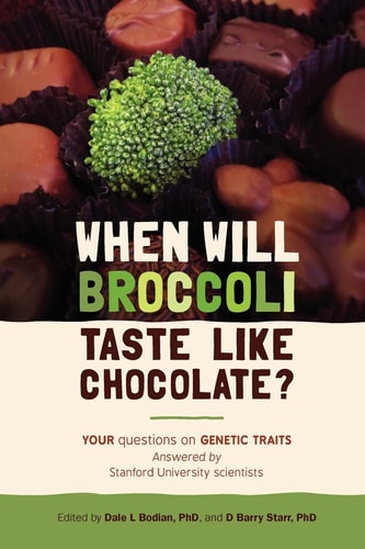 When Will Broccoli Taste Like Chocolate? Your Questions on Genetic Traits Answered by Stanford University Scientists