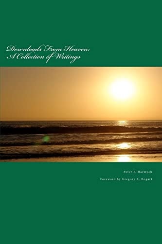 Downloads From Heaven A Collection of Writings