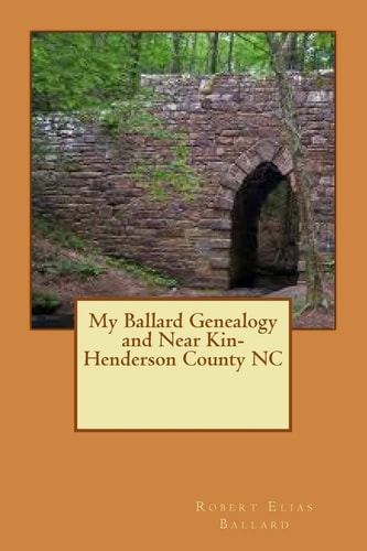 My Ballard Genealogy and Near Kin-Henderson County NC Stories from My Journey