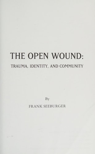 The Open Wound Trauma, Identity, and Community
