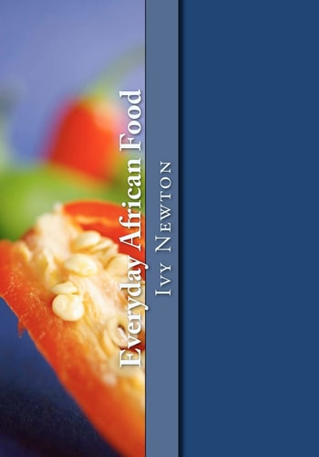 Everyday African Food Fall in Love with African Food and Beautiful Folktales