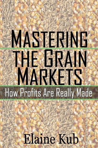 Mastering the Grain Markets How Profits Are Really Made