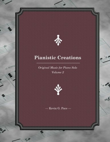 Pianistic Creations Piano Solos Book 2: Piano Solos Book 2