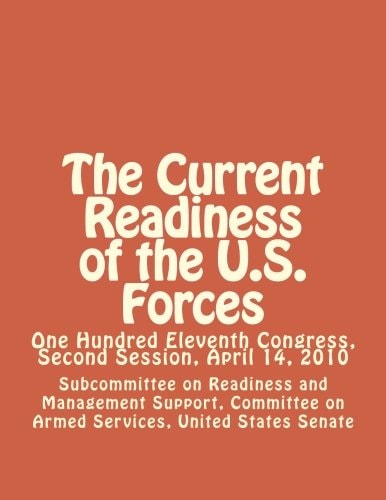 The Current Readiness of the U.S. Forces One Hundred Eleventh Congress, Second Session, April 14, 2010