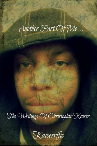 Another Part Of Me The Writings Of Christopher Kaiser