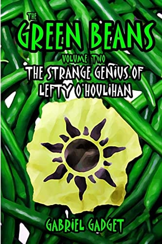 The Green Beans, Volume 2 The Strange Genius of Lefty O'Houlihan