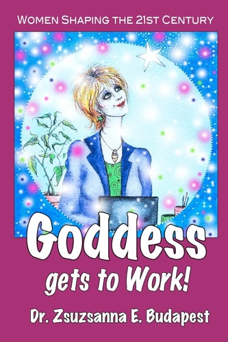 Goddess Gets to Work Women Shaping the 21st Century