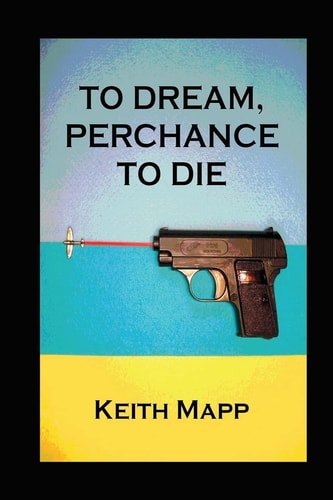 To Dream, Perchance To Die