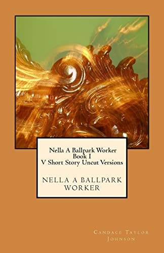 Nella a Ballpark Worker V. Short Story Uncut Versions Five Short Story Uncut Segments