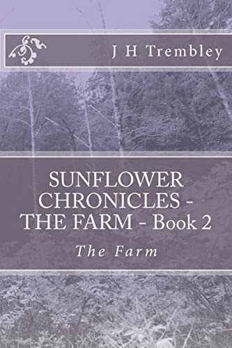 SUNFLOWER CHRONICLES - the FARM - Book 2 The Farm