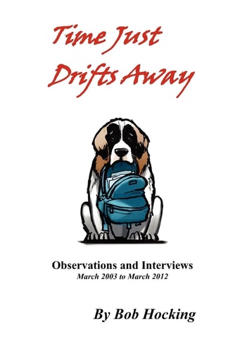 Time Just Drifts Away Observations and Interviews - March 2003 to March 2012