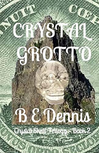 Crystal Grotto A Crystal Skull Trilogy