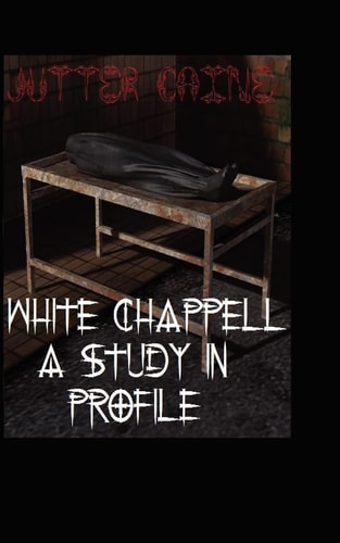 White Chappell A Study In Profile