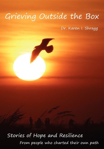 Grieving Outside the Box Stories of Hope and Resilience from People Who Charted Their Own Path