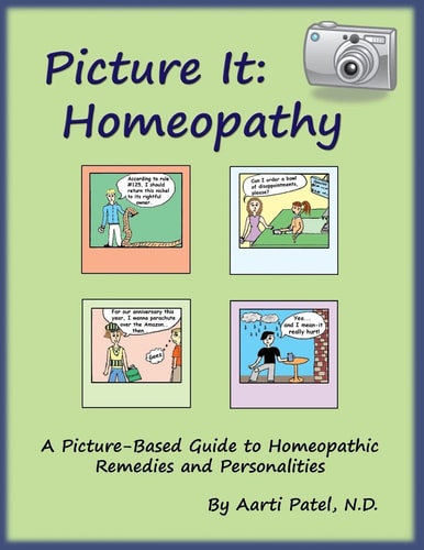 Picture It Homeopathy: A Picture-Based Guide to Homeopathic Remedies and Personalities