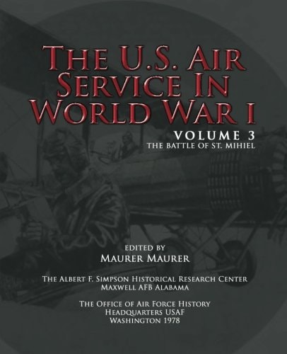 The U. S. Air Service in World War I - Volume 3 The Battle of St. Mihiel
