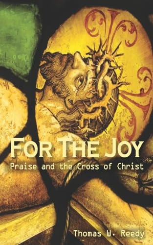 For the Joy Praise and the Cross of Christ