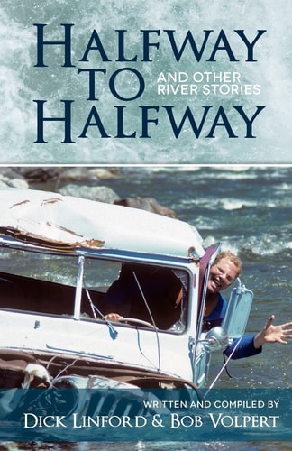 Halfway to Halfway and Other River Stories