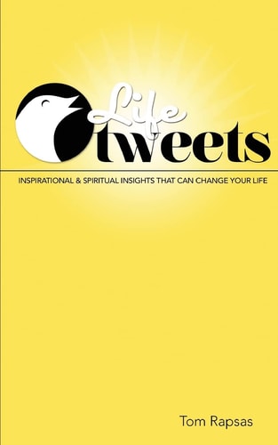 Life Tweets Inspirational and Spiritual Insights That Can Change Your Life