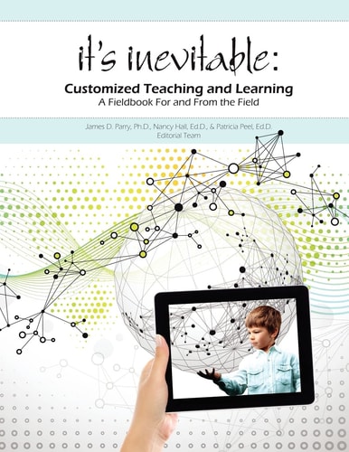 It's Inevitable Customized Teaching and Learning: A Fieldbook For and From the Field