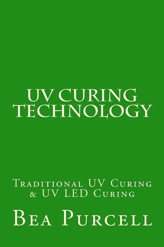 UV Curing Technology Traditional UV Curing and UV LED Curing