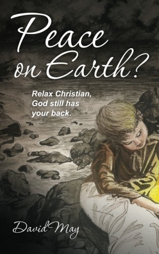 Peace on Earth? Relax Christian, God Still Has Your Back.