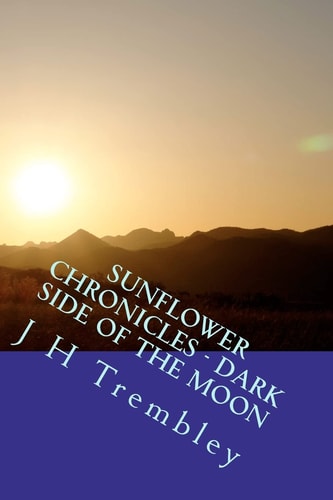 SUNFLOWER CHRONICLES - Dark Side Of The Moon (Book 3)
