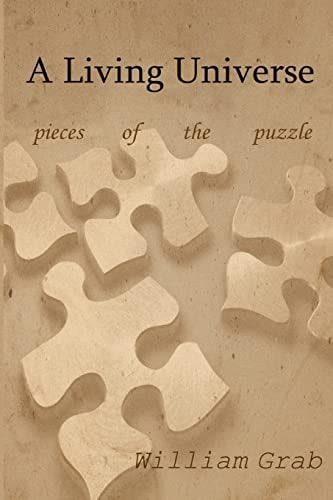 A Living Universe Pieces of the Puzzle