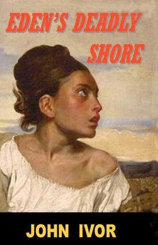 Eden's Deadly Shore An Historical Adventure