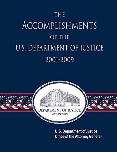 The Accomplishments of the U. S. Department of Justice 2001-2009