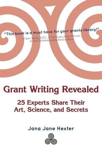 Grant Writing Revealed 25 Experts Share Their Art, Science, & Secrets