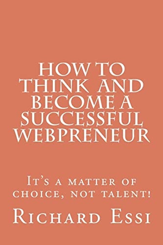 How To Think And Become A Successful Webpreneur It's a Matter of Choice Not Talent