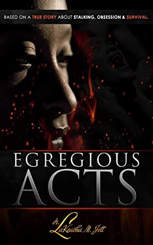 Egregious Acts A Memoir of Victory Over Violence