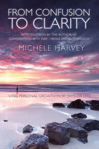 From Confusion to Clarity Vital Personal Growth in 30 Days Or Less